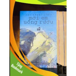 (TẶNG BOOKMARK) Mời em uống rượu- Cao Thoại Châu - VĂN HỌC - RBK1211