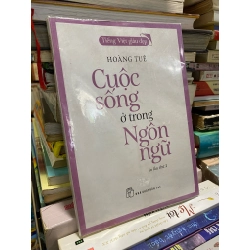 Cuộc sống ở trong ngôn ngữ - Hoàng Tuệ 128194