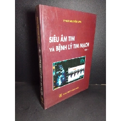 (TẶNG BOOKMARK) Siêu âm tim và bệnh lý tim mạch tập 1 (bìa cứng) mới 80% bẩn bìa, ố nhẹ, có chữ ký 2006 RBK2101 Phạm Nguyễn Vinh GIÁO TRÌNH, CHUYÊN MÔN