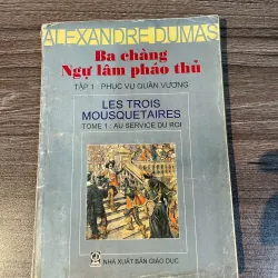 BA CHÀNG NGỰ LÂM PHÁO THỦ (Tập 1: Phục Vụ Quân Vương) - Alexandre Dumas