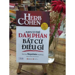 Bạn Có Thể Đàm Phán Bất Cứ Điều Gì - You Can Negotiate Anything - Herb Cohen