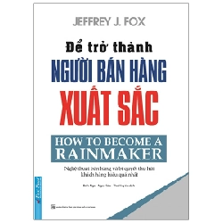 Để Trở Thành Người Bán Hàng Xuất Sắc (Tái Bản 2020) - Jeffrey J. Fox 27874