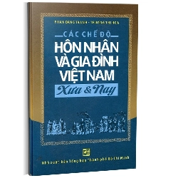 Các chế độ hôn nhân và gia đình Việt Nam xưa và nay mới 100% Phan Đăng Thanh - Trương Thị Hòa 2012 HCM.PO