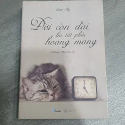 Đời còn dài hà tất phải hoang mang