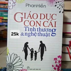 Giáo dục con cái: Tình thương & nghệ thuật
