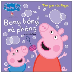 Thế Giới Của Peppa - Bong Bóng Xà Phòng - Nhiều Tác Giả (Mới 100%) Truyện thiếu nhi, NXB Kim Đồng - SÁCH ĐẠI HỌC