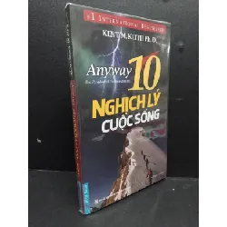 [Sách Cũ SCGR] Anyway 10 nghịch lý cuộc sống (có bọc) mới 90% ố HCM2608 Kent M. Keith Ph.D. KỸ NĂNG