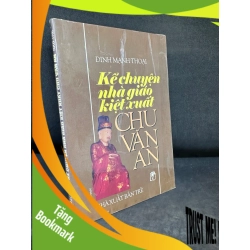 (TẶNG BOOKMARK) Kể Chuyện Nhà Giáo Kiệt Xuất Chu Văn An, Đinh Mạnh Thoại, Mới 80% (Ố Nhẹ, có gạch chân), 1999 RBK2407