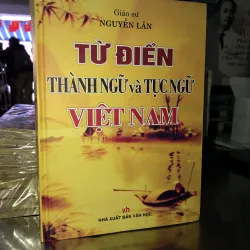 Từ điển thành ngữ và tục ngữ Việt Nam - GS. Nguyễn Lân