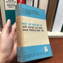 II Sách Kỹ Thuật: Một Số Vấn Đề Về Xây Dựng Cơ Bản Giao Thông Vận Tải (Tập 7) - 1994