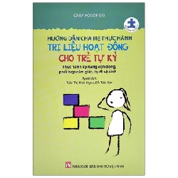 Hướng Dẫn Cha Mẹ Thực Hành Trị Liệu Hoạt Động Cho Trẻ Tự Kỷ - Cara Koscinski 203010