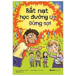 Kỹ Năng Học Đường - Bắt Nạt Học Đường Ư? Đừng Sợ! - Trevor Romain, Steve Mark 284416