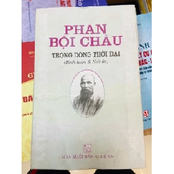 Phan Bội Châu trong dòng thời đại (Bình luận & Hồi ức) (Sách chuyên khảo, khảo cứu) VAVO
