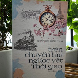 Trên chuyến tàu ngược vết Thời gian - truyện ngắn - tác giả Nguyễn Hữu Nam