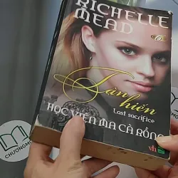Học viện Ma Cà Rồng - Tập 6: Tận Hiến - Richelle Mead 688656