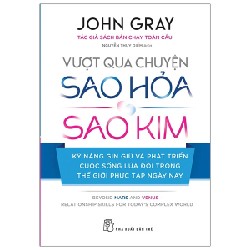 Vượt Qua Chuyện Sao Hỏa, Sao Kim - Kỹ Năng Gìn Giữ Và Phát Triển Cuộc Sống Lứa Đôi Trong Thế Giới Phức Tạp Ngày Nay - John Gray 114328