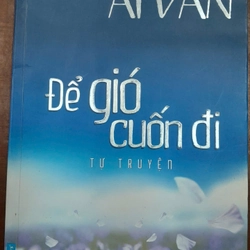 ĐỂ GIÓ CUỐN ĐI - TỰ TRUYỆN 292263