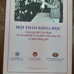 HỘI THẢO KHOA HỌC - CHỦ TỊCH HỒ CHÍ MINH VỚI SỰ NGHIỆP VÌ SỰ PHÁT TRIỂN PHỤ NỮ VÀ... 297281