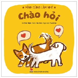 Mình Cùng Làm Nhé - Chào Hỏi - Nhất Niệm, Đức Hinh (Mới 100%) Truyện thiếu nhi, NXB Kim Đồng - SÁCH ĐẠI HỌC