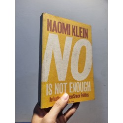 NO IS NOT ENOUGH : Defeating the New Shock Politics - Naomi Klein 192576