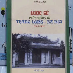 Sách: Lược sử phát triển y tế Thăng Long - Hà Nội - Tác giả: Nhiều tác giả (A3)