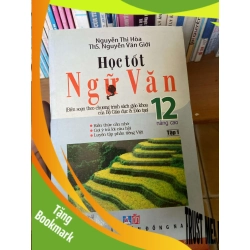 (TẶNG BOOKMARK) Học Tốt Ngữ Văn 12 (Nâng Cao, Tập 1) - Nguyễn Thị Hòa, Nguyễn Văn Giới 2010 Tham khảo - luyện thi RBK-AK1T4