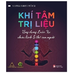 Khí tâm trị liệu ứng dụng luân xa chữa lành 5 thể con người - Master Sridevi Tố Hải - 2024 - TÂM LÝ GIÁO DỤC Blogmeo040226
