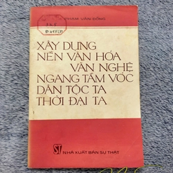 Xây dựng nền văn hóa văn nghệ ngang tầm vóc dân tộc ta thời đại ta - Phạm Văn Đồng