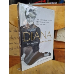 DIANA - HER TRUE STORY - IN HER OWN WORDS - 25TH ANNIVERSARY EDITION FEATURING EXCLUSIVE NEW MATERIAL - ANDREW MORTON