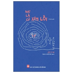 Hay Là Cứ Xin Lỗi - Lee Ki Ho (Mới 100%) Tiểu thuyết, NXB Phụ Nữ - SÁCH ĐẠI HỌC