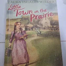 Little Town on the Prairie (Thị trấn nhỏ trên thảo nguyên) - Laura Ingalls Wilder