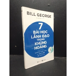 (TẶNG BOOKMARK) 7 bài học lãnh đạo trong khủng hoảng Bill George 2022 Mới 90% bẩn nhẹ RBK.ASB0309