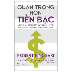 Quan Trọng Hơn Tiền Bạc... Chính Là Đội Nhóm Của Doanh Nhân - Robert Kiyosaki, Các Cố Vấn Rich Dad 93325