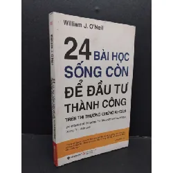 [Sách Cũ SCGR] 24 Bài học sống còn để đầu tư thành công trên thị trường chứng khoán mới 80% ố bẩn nhẹ 2017 HCM1008 William J. O'Neil KINH TẾ - TÀI CHÍNH - CHỨNG KHOÁN