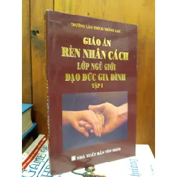 Giáo án rèn nhân cách lớp ngũ giới đạo đức gia đình - Trưởng Lão Thích Thông Lạc