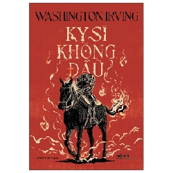 Kỵ Sĩ Không Đầu - Washington Irving