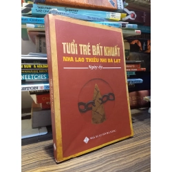 Tuổi trẻ bất khuất nhà lao thiếu nhi Đà Lạt ngày ấy - Ban liên lạc cựu tù yêu nước nhà lao thiếu nhi Đà Lạt