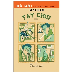 Hà Nội trong mắt một người. Tay chơi 2021 - Mai Lâm New 100% HCM.PO 46828