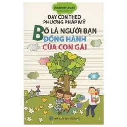 Dạy Con Theo Phương Pháp Mỹ - Bố Là Người Bạn Đồng Hành Của Con Gái - Dr.Kenvin Leman