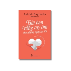 Gửi bạn vòng tay ôm cho những ngày lạc lối - Ashish Bagrecha Vanvosach