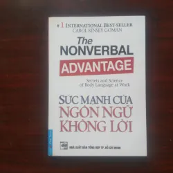 Sức Mạnh Của Ngôn Ngữ Không Lời - The Nonverbal Advantage - Carol Kinsey Goman