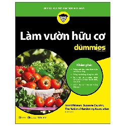 (TẶNG BOOKMARK) Làm vườn hữu cơ for Dummies - Ann Whitman, Suzanne DeJohn and National Gardening Association - 2022 - DUMMIES