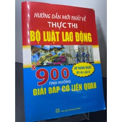 Hướng dẫn mới nhất về thực thi Bộ Luật lao động và 900 tình hướng giải đáp có liên quan 2013 mới 80% bẩn tróc bìa nhẹ Quý Long và Kim Thư HPB2207 GIÁO TRÌNH, CHUYÊN MÔN 188671