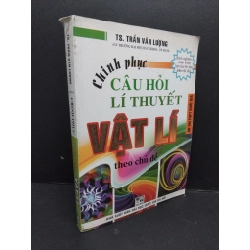 Chinh phục câu hỏi lí thuyết vật lí theo chuyên đề mới 80% ố rách gáy nhẹ 2016 HCM2809 TS. Trần Văn Lượng GIÁO TRÌNH, CHUYÊN MÔN