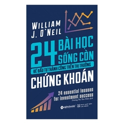 24 Bài Học Sống Còn Để Đầu Tư Thành Công Trên Thị Trường Chứng Khoán - Wiliam J.O.neil
