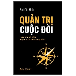 Quản Trị Cuộc Đời - "Làm Chủ Số Phận Hay Bị Cuốn Theo Dòng Đời" (2025) (Bìa Cứng) - Bùi Gia Hiếu