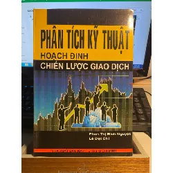 Phân Tích Kỹ Thuật Hoạch Định Chiến Lược Giao Dịch - Phan Thị Bích Nguyệt, Lê Đạt Chí