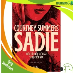 (TẶNG BOOKMARK) Sadie - Nếu cô chết sự thật sẽ bị chôn vùi - Courtney Summers - 2025 - Trinh thám - kinh dị