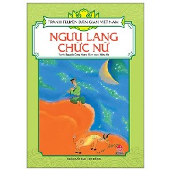 Tranh Truyện Dân Gian Việt Nam - Ngưu Lang Chức Nữ - Nguyễn Công Hoan, Hồng Hà