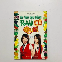 TỰ LÀM ĐẸP BẰNG RAU CỦ QUẢ  - 159 trang, nxb: 2008 -  